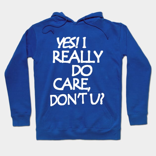 I Really Do Care Hoodie by Etopix